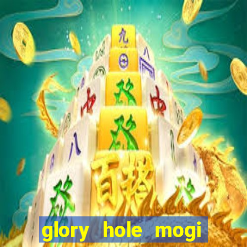 glory hole mogi das cruzes